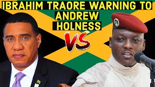 OMG PREZ IBRAHIM TRAORE WARNS JAMAICA AND LEADERS IN AFRICA  ANDREW HOLNESS SHOCKED [upl. by Gasser305]