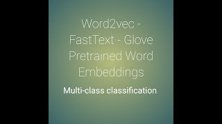 Practice on Word2vec  FastText  Glove Pretrained Word Embeddings  Multiclass classification [upl. by Leduar]