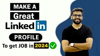 How to Make a GREAT LinkedIn Profile  To get JOB in 2024  BEST LinkedIn Tips [upl. by Elleinaj]