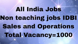 All India Jobs Non teaching Jobs IDBI Sales and Operations Total Vacancy1000 [upl. by Suzi874]