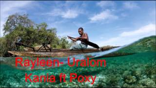 Rayleen Uralom Kania ft Poxy [upl. by Fillander580]