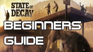 State of Decay  Beginners Guide State of Decay Year One Survival Edition [upl. by Niveb70]