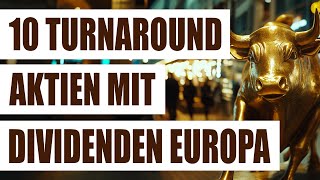 11 Turnaround Aktien mit Dividenden Europa  Europäische Dividendenaktien mit Potenzial [upl. by Hardden]