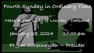 Fourth Sunday in Ordinary Time  Mass at Our Lady of Lourdes  Oakland  January 28 2024 [upl. by Bohs]