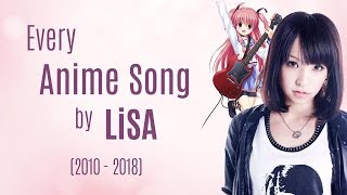 Every Anime Song by LiSA 20102018 [upl. by Bowrah172]