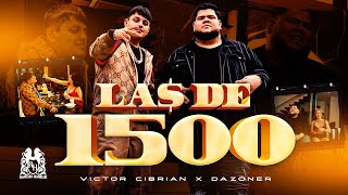 Victor Cibrian x Dazoner  Las De 1500 Official Video [upl. by Melia]