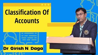 Classification Of Accounts  Dr Girish N Daga [upl. by Ahtiuqal]