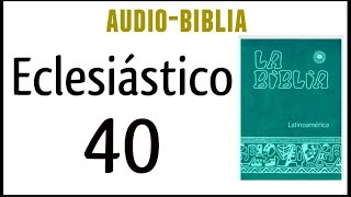 ECLESIÁSTICO SIRÁCIDES 40 BIBLIA CATÓLICA [upl. by Ytinirt]