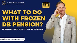 Frozen Defined Benefit Pension Plan  What Is Frozen Pension Plan  Cameron James Pension Transfer [upl. by Nomi]