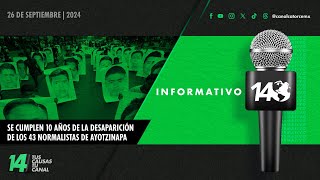 Informativo14 Se cumplen 10 años de la desaparición de los 43 normalistas de Ayotzinapa [upl. by Aztilay585]