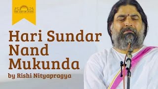 Hari Sundar Nand Mukunda  Rishi Nitya Pragya  Jai Shree Krishna Bhajan  Art of Living Bhajans [upl. by Idnaj612]