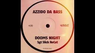 Azzido Da Bass  Dooms Night Sgt Slick ReCut [upl. by Landry]