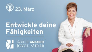 2303  ENTWICKLE DEINE FÄHIGKEITEN 🌟🛠️ – Tägliche Andacht von Joyce Meyer [upl. by Nirehtak967]