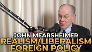 John Mearsheimer  Realism vs Liberalism in Foreign Policy [upl. by Tnahs517]