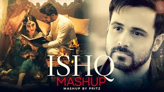 Ishq Mashup  Faheem Abdullah  Best Of Breakup Mashups  Arijit Singh  Pritz [upl. by Ddal]