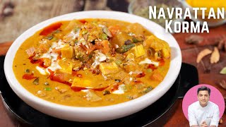 Mix Vegetable Korma Restaurant Style  Navratan Korma  नवरत्न कोरमा रेसिपी Chef Kunal Kapur Recipe [upl. by Nylcoj283]