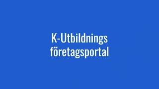 Företagsportalen hos KUtbildning [upl. by Drandell712]