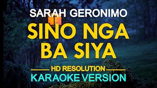 SINO NGA BA SIYA  Sarah Geronimo 🎙️  KARAOKE  🎵 [upl. by Ayortal]