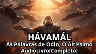 HÃ¡vamÃ¡l  As Palavras de Odin O Altissimo  AUDIOLIVRO  COMPLETO [upl. by Yeung546]