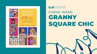 Granny Square Chic with Cassie Ward [upl. by Aiam]