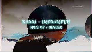 Karri  Impromptu  sped up  reverb [upl. by Nydia]