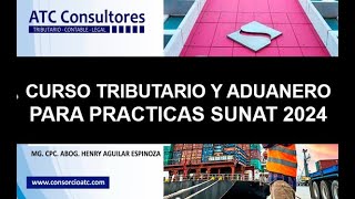 CURSO TRIBUTARIO Y ADUANERO PARA PRACTICAS SUNAT 2024 [upl. by Allmon921]