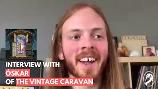 Interview with Óskar Logi Ágústsson of THE VINTAGE CARAVAN ● Monuments ● Tuonela Magazine [upl. by Michael]