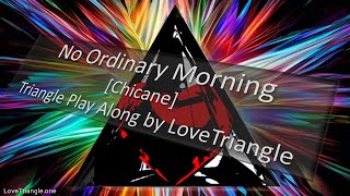 No Ordinary Morning Chicane  Triangle Play Along by LoveTriangle [upl. by Enyluqcaj158]