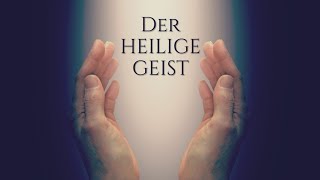 DER HEILIGE GEIST [upl. by Ashti]