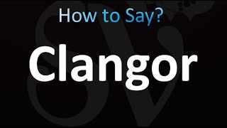 How to Pronounce Clangor correctly [upl. by Ainesej]