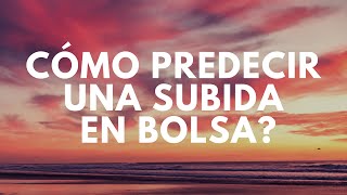 CÓMO PREDECIR UNA SUBIDA EN BOLSA [upl. by Ayikat]