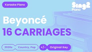 Beyoncé  16 CARRIAGES Piano Karaoke [upl. by Berta]