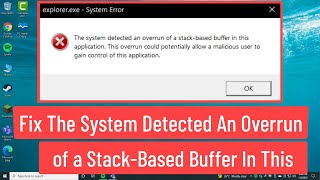 Fix The System Detected An Overrun of a StackBased Buffer In This Application Explorerexe Error [upl. by Jaymie]