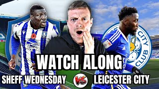 SHEFFIELD WEDNESDAY vs LEICESTER CITY  Live Stream Match Coverage HD FanCam WATCHALONG [upl. by Kippie]