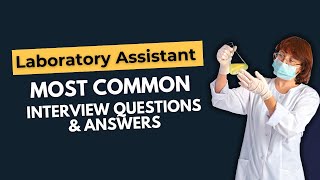 Laboratory Assistant Interview Questions and Answers for 2024 [upl. by Suedama]