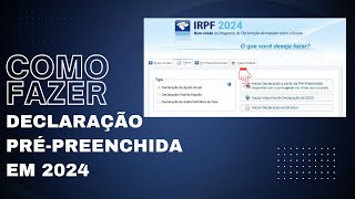 Declaração Pré preenchida 2024  Passo a Passo Atualizado [upl. by Akcinat]