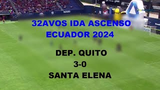 DEPORTIVO QUITO 3 VS 0 SANTA ELENA RESUMEN 32AVOS IDA ASCENSO ECUADOR 2024 SEGUNDA CATEGORIA [upl. by Yngad690]