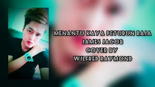 MENANTU KAYA PETURUN RAJAJAMES JACOB COVER  WILFRED RAYMOND [upl. by Anatollo]