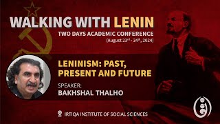 Walking with Lenin Bakhshal Thalho on Leninism Past Present amp Future on August 23 2024 [upl. by Dulce]