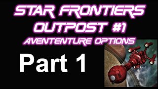 Star Frontiers Outpost 1 part 1 [upl. by Yemiaj]