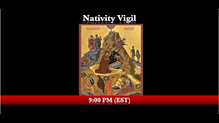 900 PM EST  VIGIL The Holy Nativity of Christ [upl. by Thea]