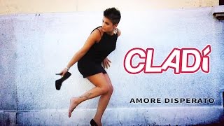 CLADì  Amore Disperato Official Street Video [upl. by Morrell]