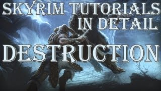 Skyrim Tutorials Destruction in Detail [upl. by Hayyikaz]