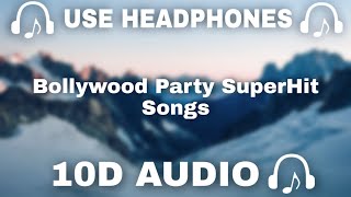 10D AUDIO Bollywood Party 10D Songs  Bollywood Party SuperHit Songs  10d Music 🎵  10D SOUNDS [upl. by Carlo881]