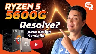 🟢 RYZEN 5 5600G PARA DESIGN MOTION E 3D  Especificações e configuração ideal [upl. by Tireb]