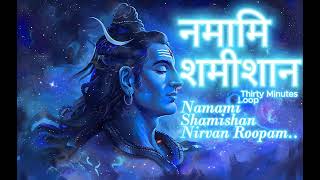 Namami Shamishan 30 Min Loop Rudrashtakam  Shiva Stotram  Lord Shiva Mantra to remove Negativity [upl. by Sethrida]