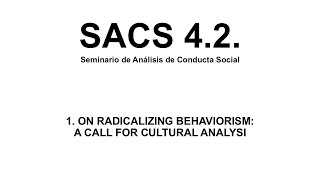 SACS 4 2 On radicalizing behaviorism a call for cultural analysis [upl. by Eednim]