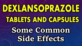 Dexlansoprazole side effects  common side effects of dexlansoprazole tablets and capsules [upl. by Esirehc]