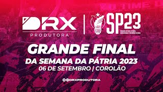 SEMANA DA PÁTRIA 2023  GRANDE FINAL [upl. by Noitsirhc897]