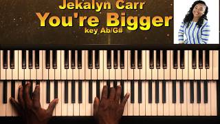 Jekalyn Carr Youre Bigger Piano Tutorial [upl. by Papagena]